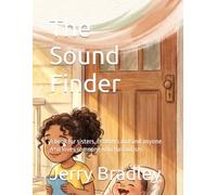 The Sound Finder: A book for sisters, brothers and and anyone who loves someone who has autism.: 5 (Loving someone with a chronic illness)