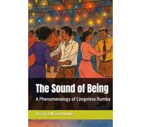 The Sound of Being: A Phenomenology of Congolese Rumba (Congo Chronicles Series)