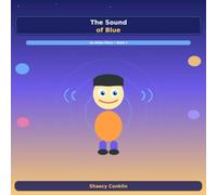 The Sound Of Blue: An Aidan Story About Autism, Senses, and Finding Your Gift: 1 (Aidan's World)