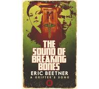 The Sound of Breaking Bones (A Grifter's Song)