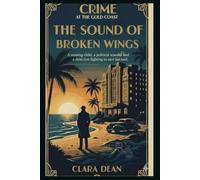 The Sound of Broken Wings: A missing child, a political scandal, and a detective fighting to save his soul. (Crime on the Gold Coast Series)