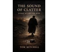 The Sound of Clatter: Judas After the Kiss