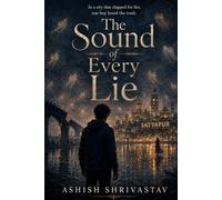The Sound of Every Lie volume 1: The City Where Lies Were Applauded