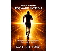 The Sound of Forward Motion: Moving Forward When Staying Still Is No Longer an Option