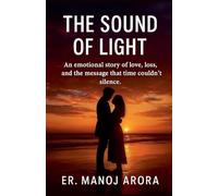 THE SOUND OF LIGHT.An Emotional Story of Love, Loss, and the Message That Time Couldn't Silence.