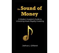The Sound of Money: A Modern Guide to Profiting from the Music You Love (AI Music Producer Series)