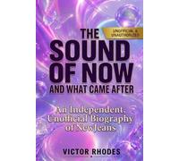 The Sound of Now and waht came after: An Independent, Unofficial Biography of NewJens (K-Pop Legends Collection)