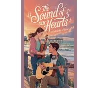 The Sound of Our Hearts: 17 (Young Adult Fiction: Romance - General)