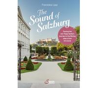 The Sound of Salzburg: Tracing the von Trapp family's journey to the filming sites of the hit movie