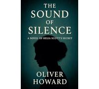 The Sound of Silence: A Novel of Helia Scott's Secret