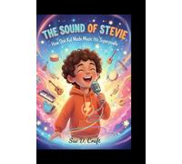 THE SOUND OF STEVIE: How One Kid Made Music His Superpower