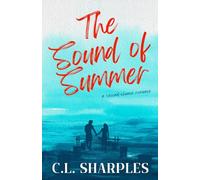 The Sound of Summer: A dual timeline, small-town, second chance romance