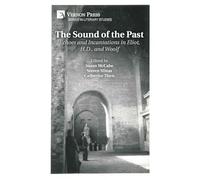 The Sound of the Past: Echoes and Incantations in Eliot, H.D., and Woolf (Literary Studies)
