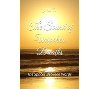 The Sound of Unspoken Breaths: The Spaces Between Words