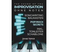 The Sound of You: Dein Weg zur freien Klavier-Improvisation ohne Noten