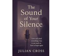The Sound of Your Silence.: 2 (The Unwritten Hearts)