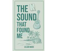 The Sound That Found Me: A Second-Chance Love Story