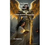 The Sound That No One Heard: A Battle Between Heaven and Darkness