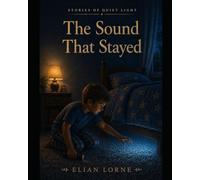 The Sound That Stayed (Stories of Quiet Light)