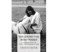 The Sound The Road Makes: A Journey of Living Life - A Story About Beating the Odds