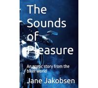 The Sounds of Pleasure: An erotic story from the biker world (Enter the motor cycle world)