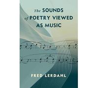 The Sounds of Poetry Viewed as Music (Leonard Hastings Schoff Lectures)