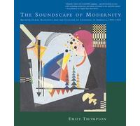 The Soundscape of Modernity: Architectural Acoustics and the Culture of Listening in America, 1900-1933 (The MIT Press)