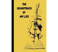 THE SOUNDTRACK OF MY LIFE: Every life has a secret playlist. One day, you’ll reread these pages… and replay your life.