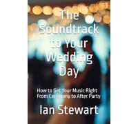 The Soundtrack to Your Wedding Day: How to Get Your Music Right From Ceremony to After Party