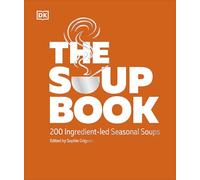 The Soup Book: 200 Delicious Seasonal Soups - the Perfect Christmas Gift for Home Cooks