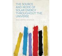 The Source and Mode of Solar Energy Throughout the Universe
