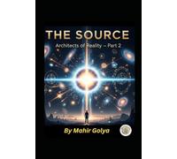 The Source: Architects of Reality - Part 2