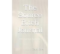 The Source Bitch Journal: 28 Days. 5 min Rituals. Claim Yor Power