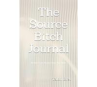 The Source Bitch Journal: 28 Days. 5 min Rituals. Claim Your Power