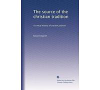 The source of the christian tradition: A critical history of ancient Judaism