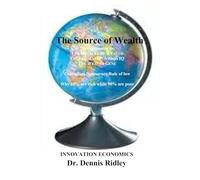 The Source of Wealth: Innovation Economics (CDR Innovation Economic Growth Theory)