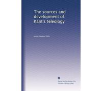 The sources and development of Kant's teleology