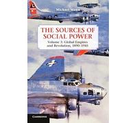 The Sources of Social Power: Volume 3, Global Empires and Revolution, 1890-1945 Paperback