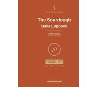The Sourdough Bake Logbook: A Bake Journal for Artisan Bread Bakers - Track Starter Feedings, Hydration, Bulk Ferment, Crumb Results, and 80+ Loaves with Tasting Notes | 7 x 10 inches