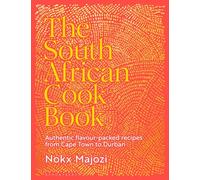 The South African Cookbook: Authentic flavour-packed recipes from Cape Town to Durban