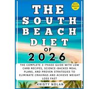 The South Beach Diet Of 2026: The Complete 3-Phase Guide with 200+ Low Carb Recipes, Science-Backed Meal Plans, and Proven Strategies to Eliminate Cravings and Achieve Weight Loss Fast