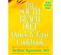 The South Beach Diet Quick and Easy Cookbook: 200 Delicious Recipes Ready in 30 Minutes or Less