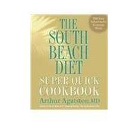 The South Beach Diet Super Quick Cookbook: 200 Easy Solutions for Everyday Meals by Agatston, Arthur (Hardcover) Arthur Agatston Hardcover English