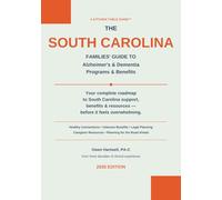 The South Carolina Family Guide to Alzheimer’s and Dementia Programs and Benefits: Healthy Connections, Community Choices Waiver, VA Aid & Attendance, Miller Trust, Keeping a Loved One Safe at Home