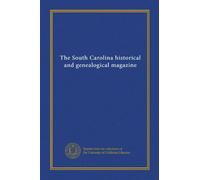 The South Carolina historical and genealogical magazine