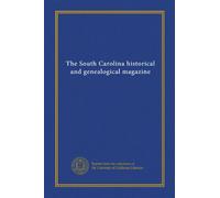 The South Carolina historical and genealogical magazine
