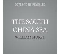 The South China Sea: What Everyone Needs to Know
