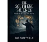 The South End Silence: A Hundred-Year Saga of Family, Secrets, and Survival