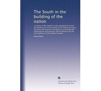 The South in the building of the nation: a history of the southern states designed to record the South's part in the making of the American nation; to ... traditions of the southern people: Volume 6