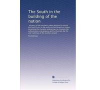 The South in the building of the nation: a history of the southern states designed to record the South's part in the making of the American nation; to ... traditions of the southern people: Volume 11